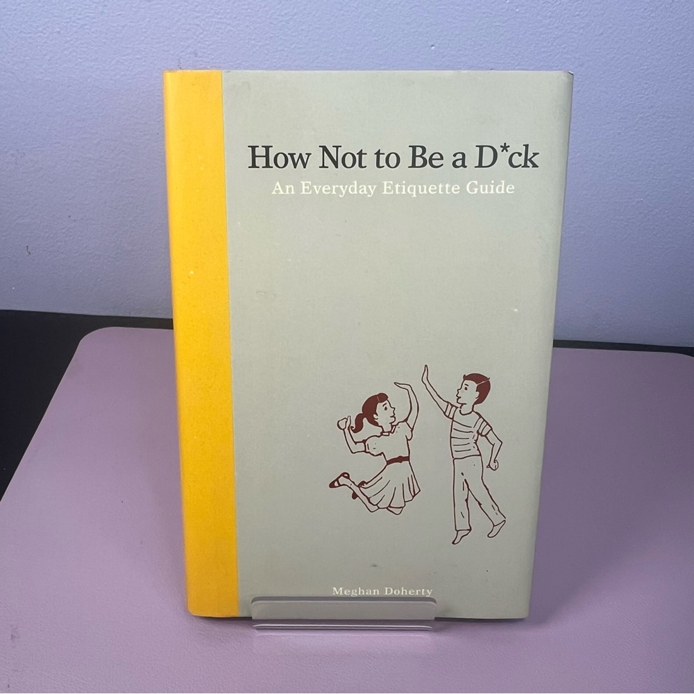 *5/$15* How Not to Be a D*ck by Meghan Doherty